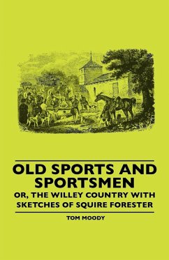 Old Sports And Sportsmen - Or, The Willey Country With Sketches Of Squire Forester (eBook, ePUB) - Moody, Tom