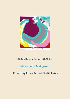 My Recovery Work Journal (eBook, ePUB) - Bernstorff-Nahat, Gabrielle von