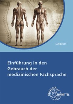 Einführung in den Gebrauch der medizinischen Fachsprache - Lungauer, Gertud Emilia;Ruff, Peter Wolfgang