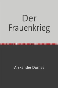 Der Frauenkrieg - Dumas, Alexander