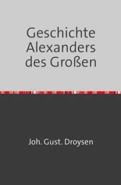 Geschichte Alexanders des Großen - Droysen, Johann