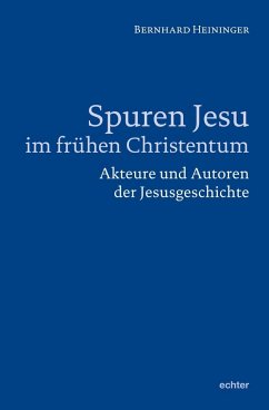 Spuren Jesu im frühen Christentum - Heininger, Bernhard
