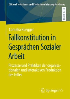 Fallkonstitution in Gesprächen Sozialer Arbeit - Rüegger, Cornelia
