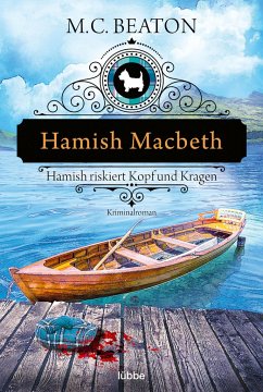 Hamish Macbeth riskiert Kopf und Kragen / Hamish Macbeth Bd.11 - Beaton, M. C.