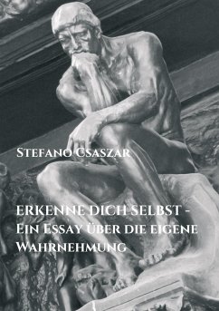 ERKENNE DICH SELBST - Ein Essay über die eigene Wahrnehmung - Csaszar, Stefano