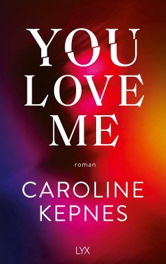 You Love Me / Joe Goldberg Bd.3 - Kepnes, Caroline