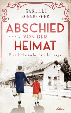 Abschied von der Heimat / Böhmen-Saga Bd.1 - Sonnberger, Gabriele