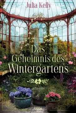 Das Geheimnis des Wintergartens - Kelly, Julia