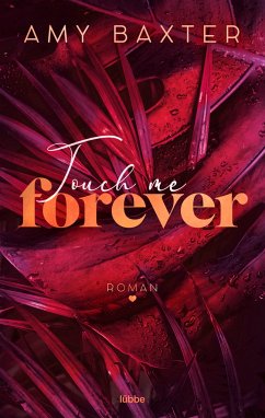 Touch me forever / Now and Forever Bd.3 - Baxter, Amy