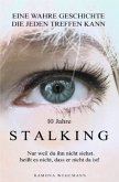 10 Jahre Stalking - Nur weil Du ihn nicht siehst, heißt es nicht, dass er nicht da ist!