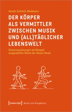 Der Körper als Vermittler zwischen Musik und (all)täglicher Lebenswelt - Schmitt-Weidmann, Karolin