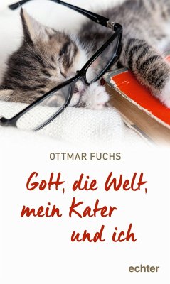 Gott, die Welt, mein Kater und ich - Fuchs, Ottmar