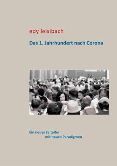 Das 1. Jahrhundert nach Corona - Leisibach, Edy