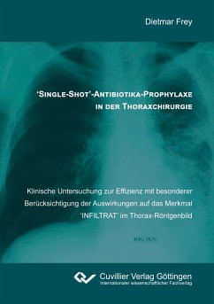 'Single-Shot'-Antibiotika-Prophylaxe in der Thoraxchirurgie - Frey, Dietmar