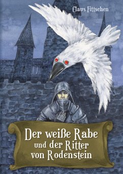 Der weiße Rabe und der Ritter von Rodenstein - Fittschen, Claus