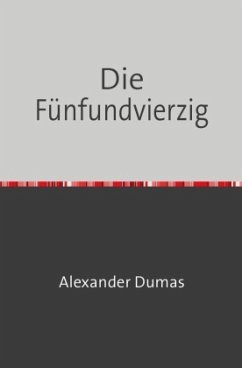 Die Fünfundvierzig - Dumas, Alexander