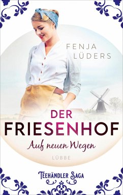 Der Friesenhof - Auf neuen Wegen / Teehändler-Saga Bd.1 - Lüders, Fenja