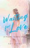 Waiting for Love (Young Hearts, #1) (eBook, ePUB) Waiting for Love (Young Hearts, #1) (eBook, ePUB)