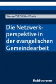 Die Netzwerkperspektive in der evangelischen Gemeindearbeit (eBook, PDF)