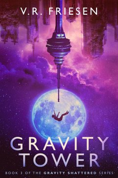 Gravity Tower (Gravity Shattered) (eBook, ePUB) - Friesen, V. R.