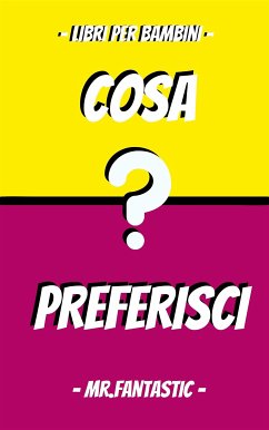 Libri per bambini COSA PREFERISCI?? LIBRO 2 5 -12 anni (eBook, ePUB) - FANTASTIC, MR