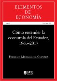 Cómo entender la economía del Ecuador 1965-2017 (eBook, ePUB)