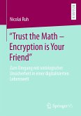 &quote;Trust the Math – Encryption is Your Friend&quote; (eBook, PDF)