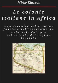 Le colonie africane Una raccolta delle norme sull'ordinamento coloniale dal 1912 all'avvento del regime fascista (eBook, ePUB) - Riazzoli, Mirko