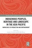 Indigenous Peoples, Heritage and Landscape in the Asia Pacific (eBook, PDF)