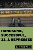 Handsome, Successful, 33, & Depressed (eBook, ePUB)