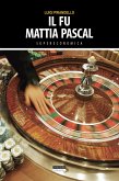 Il fu Mattia Pascal (eBook, ePUB)