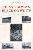 IT ISN'T ALWAYS BLACK OR WHITE (eBook, ePUB)