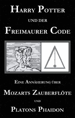 Harry Potter und der Freimaurer-Code. Eine Annäherung über Mozarts Zauberflöte und Platons Phaidon (eBook, ePUB)