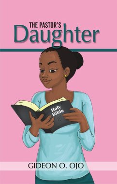 THE PASTOR'S DAUGHTER: Christian Friendship Story with moral lessons and Teen girls, YA with identity issues, Christian Book for raising Girls (eBook, ePUB) - Ojo, Gideon