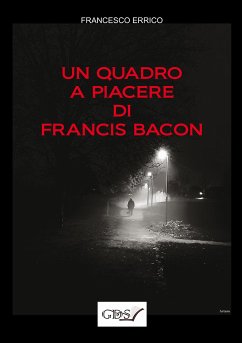 Un quadro a piacere di Francis Bacon (eBook, ePUB) - Errico, Francesco