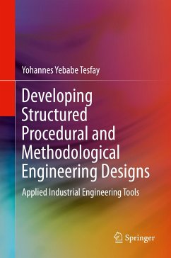 Developing Structured Procedural and Methodological Engineering Designs (eBook, PDF) - Tesfay, Yohannes Yebabe