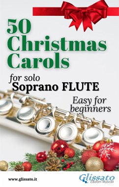 50 Christmas Carols for solo Soprano Flute (fixed-layout eBook, ePUB) - Authors, Various; Christmas Carols, Traditional