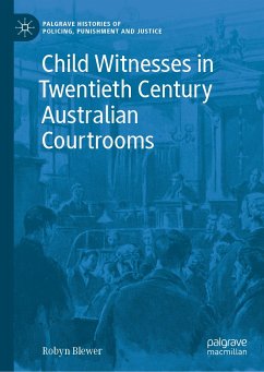 Child Witnesses in Twentieth Century Australian Courtrooms (eBook, PDF) - Blewer, Robyn