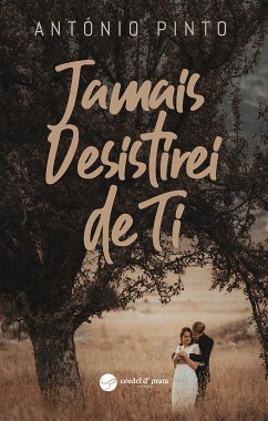 Jamais Desisitirei de Ti (eBook, ePUB) - Pinto, António