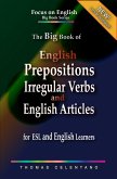 The Big Book of English Prepositions, Irregular Verbs, and English Articles for ESL and English Learners (eBook, ePUB)