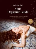 Your Orgasmic Guide: 9 Steps to Sacred Orgasms That Change Lives (eBook, ePUB)