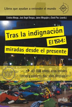 Tras la indignación. El 15M: miradas desde el presente (eBook, ePUB) - Monge, Cristina; Bergua, José Ángel; Minguijón, Jaime; Pac, David