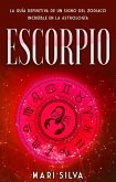 Escorpio: La guía definitiva de un signo del zodiaco increíble en la astrología (eBook, ePUB)
