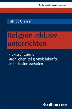 Religion inklusiv unterrichten (eBook, PDF) - Grasser, Patrick