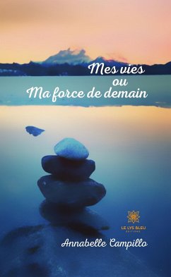 Mes vies ou Ma force de demain (eBook, ePUB) - Campillo, Annabelle