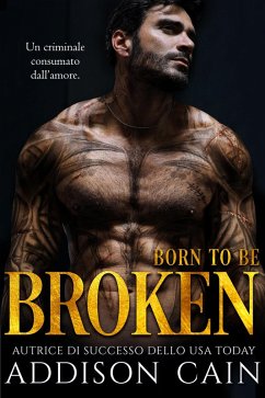 Born to be Broken (Alpha's Claim (Italiano), #2) (eBook, ePUB) - Cain, Addison