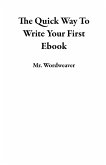 The Quick Way To Write Your First Ebook (eBook, ePUB) The Quick Way To Write Your First Ebook (eBook, ePUB)