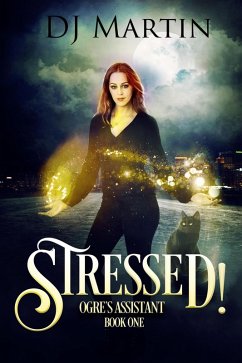 Stressed! (Ogre's Assistant, #1) (eBook, ePUB) - Martin, Dj