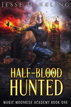 Half-Blood Hunted (Magic Moonrise Series, #1) (eBook, ePUB) - Darkling, Jesse