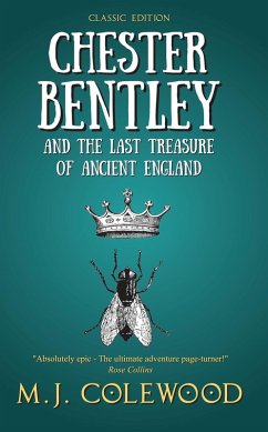 Chester Bentley and The Last Treasure of Ancient England - Classic Edition (The Chester Bentley Mysteries - Classic Edition, #2) (eBook, ePUB) - Colewood, Mj